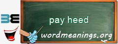 WordMeaning blackboard for pay heed